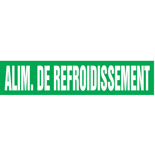 "Alim. de Refroidissement" Pipe Markers, Self-Adhesive, 2-1/2" H x 12" W, White on Green R.M.G. Prévention